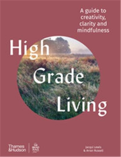 High Grade Living A guide to creativity, clarity and mindfulness Film, Art & Culture