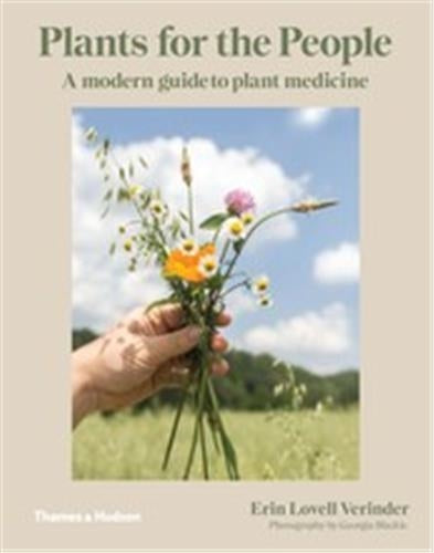 Plants for the People A Modern Guide to Plant Medicine Medicine
