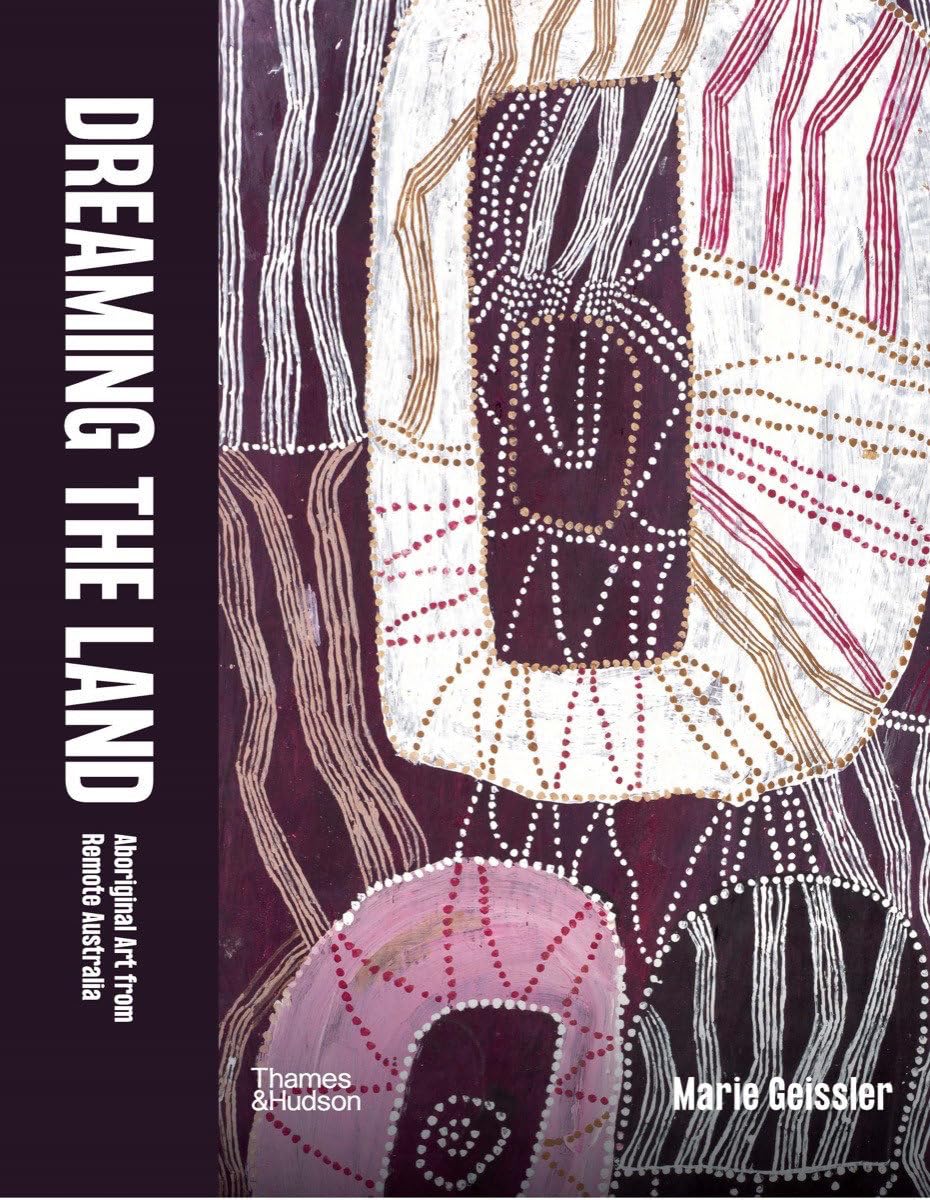 Dreaming the Land: Aboriginal Art from Remote Australia Film, Art & Culture
