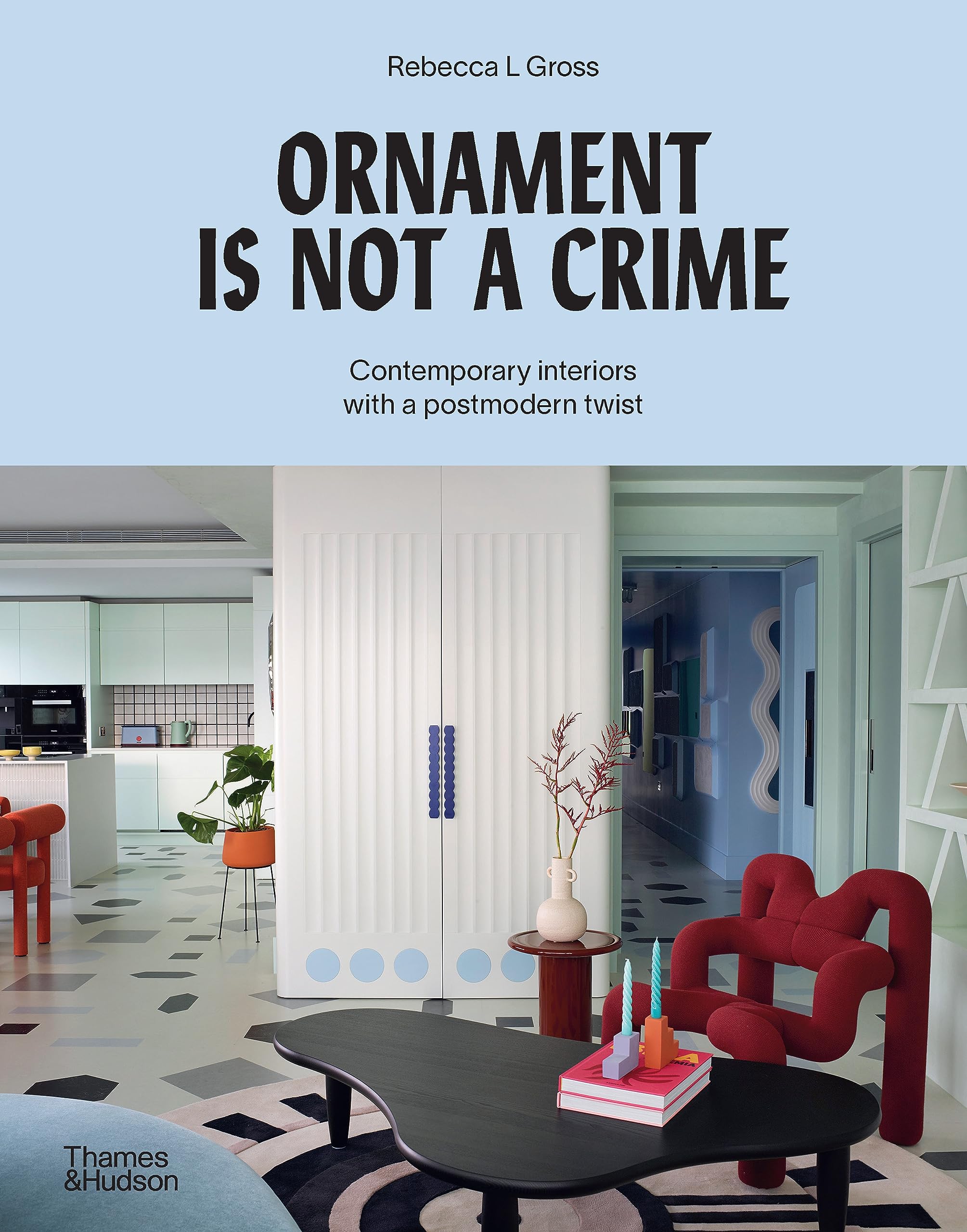 Ornament is Not a Crime : Contemporary interiors with a postmodern twist Film, Art & Culture