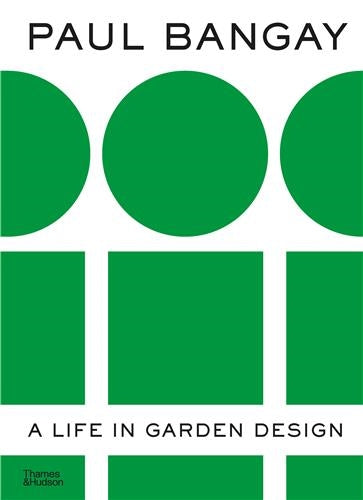 Paul Bangay : A Life in Garden Design Architecture