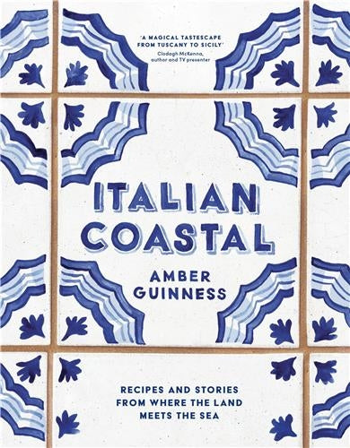Italian Coastal : Recipes and Stories from Tuscany to Sicily Film, Art & Culture