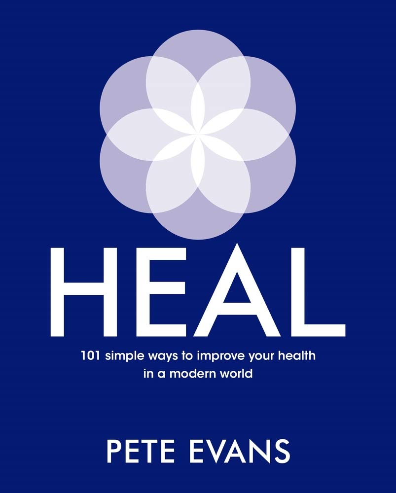 Heal: 101 Simple Ways to Improve Your Health in a Modern World Health, Nutrition & Fitness