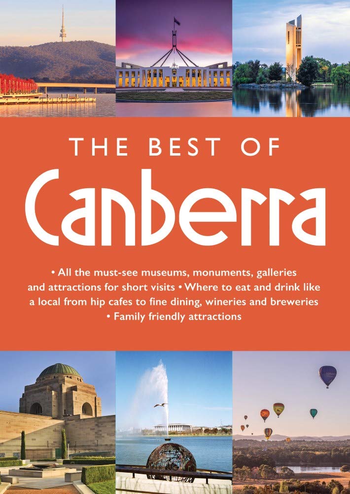 The Best of Canberra: All the must see museums, monuments, galleries and attractions for short visits. book