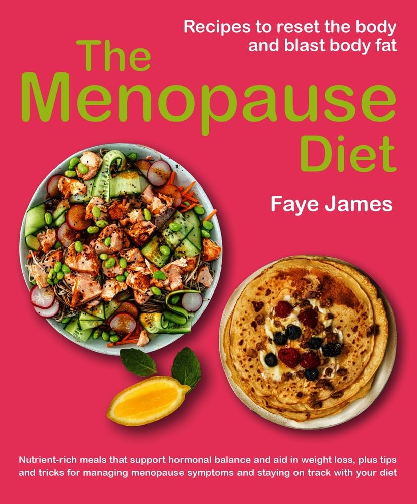 The Menopause Diet: Recipes to Reset the Body and Blast Body Fat book