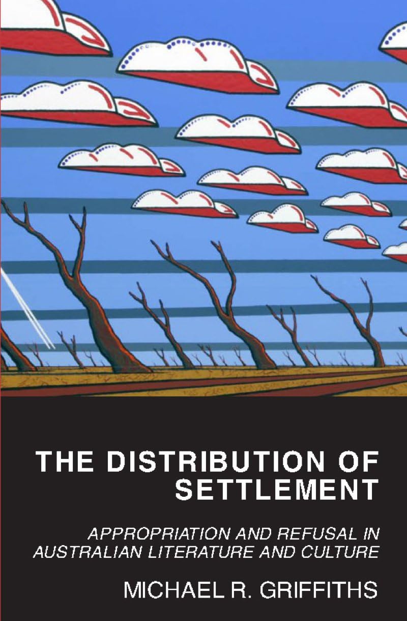 The Distribution of Settlement: Appropriation and Refusal in Australian Literature and Culture book