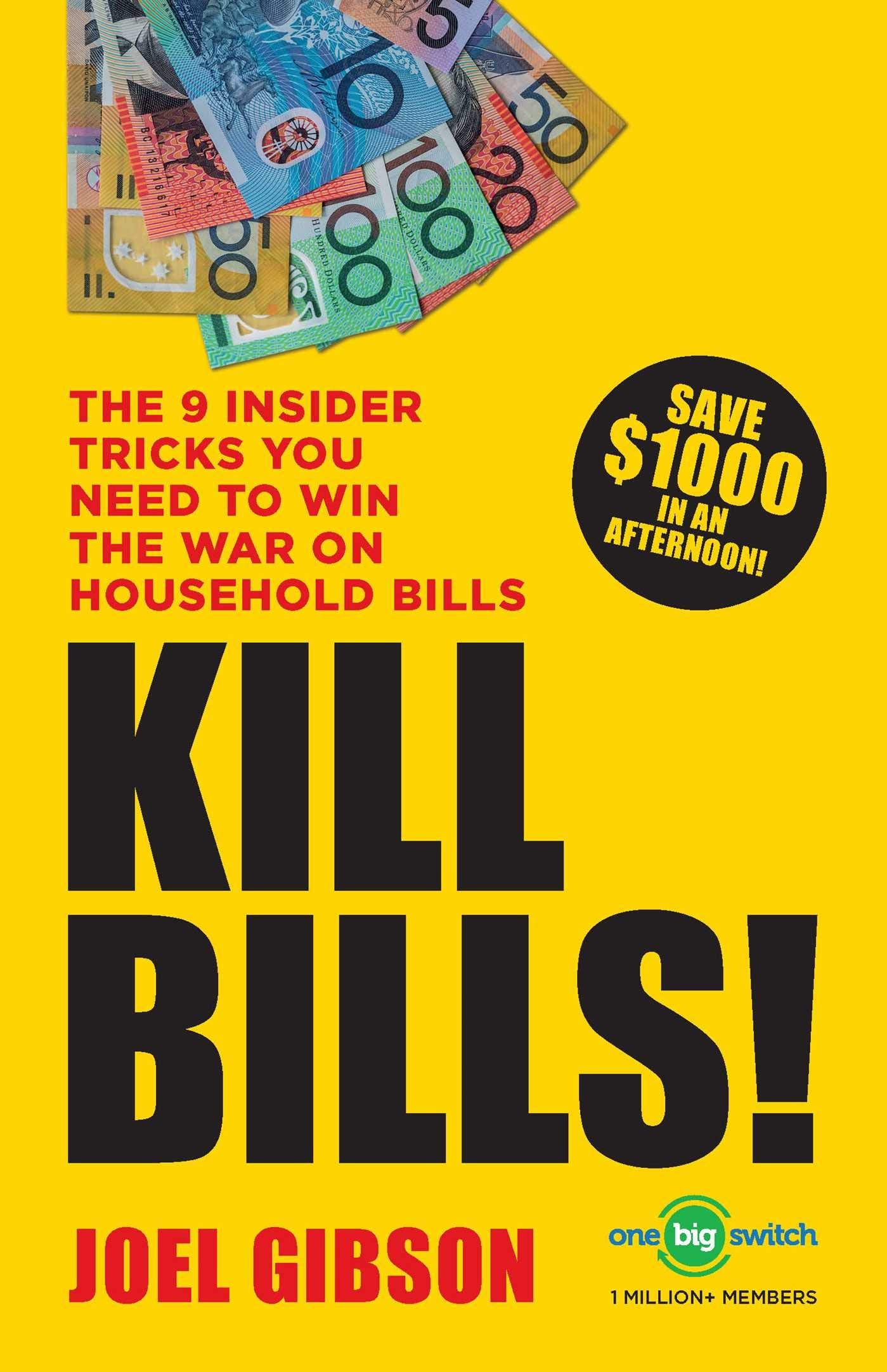 KILL BILLS!: The 9 Insider Tricks You'll Need to Win the War on Household Bills Business, Finance & Career