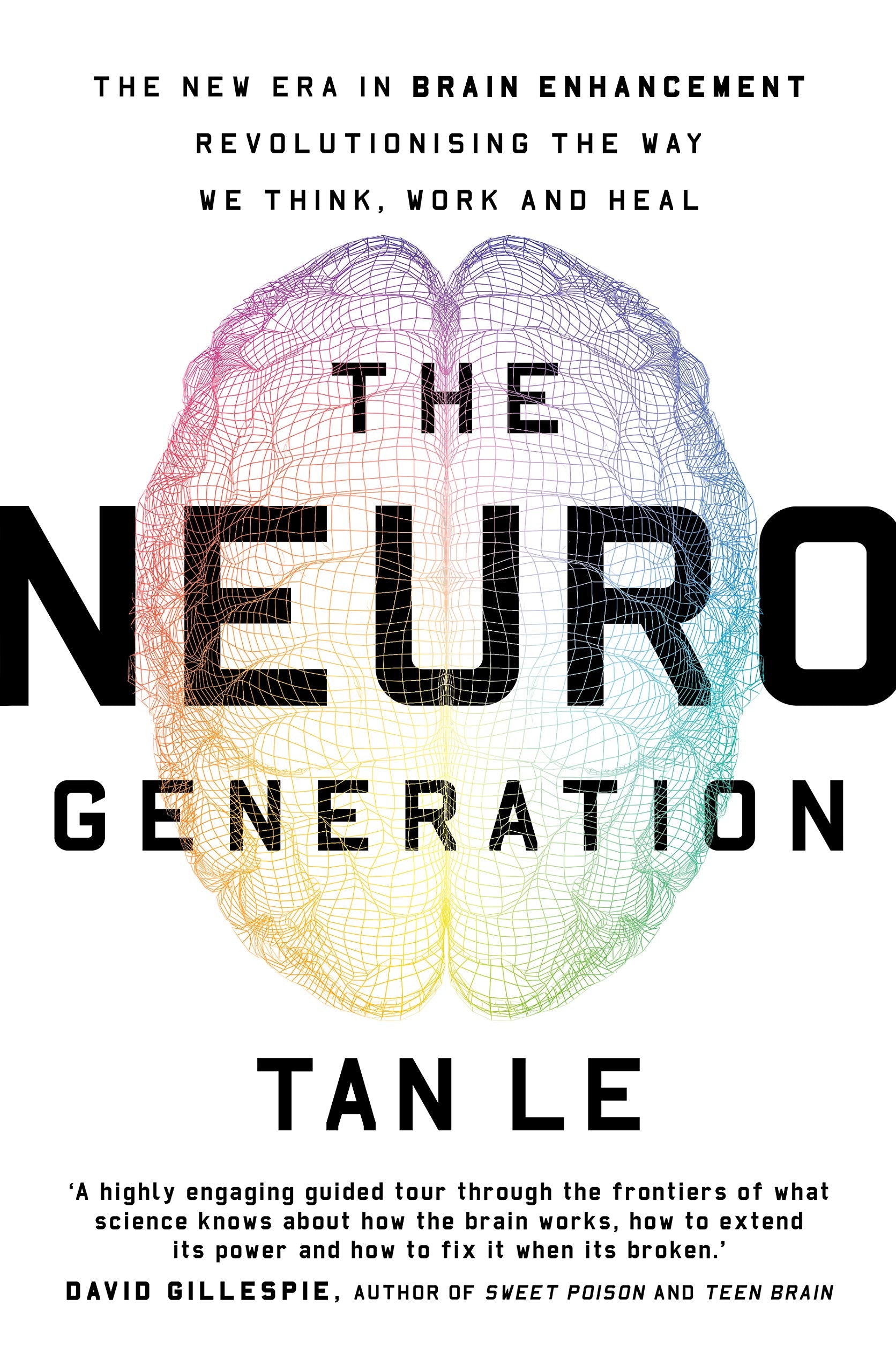 The NeuroGeneration: The new era in brain enhancement revolutionising the way we think, work and heal book