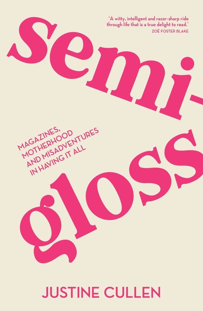 Semi-Gloss: Magazines, Motherhood and Misadventures in Having It All book