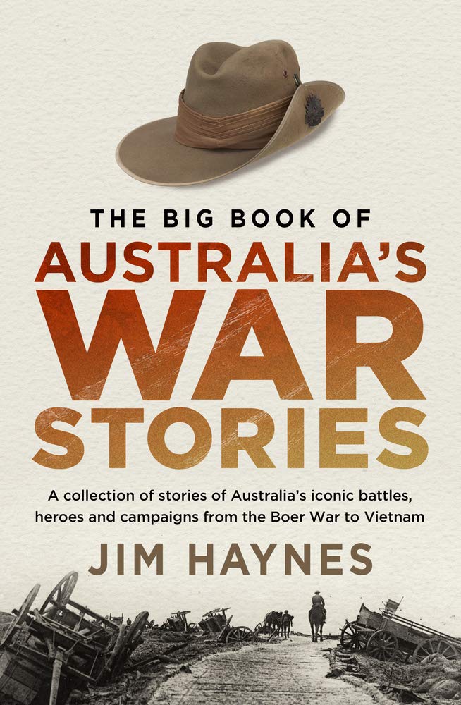 The Big Book of Australia's War Stories: A collection of stories of Australia's iconic battles and campaigns from the Boer War to Vietnam book