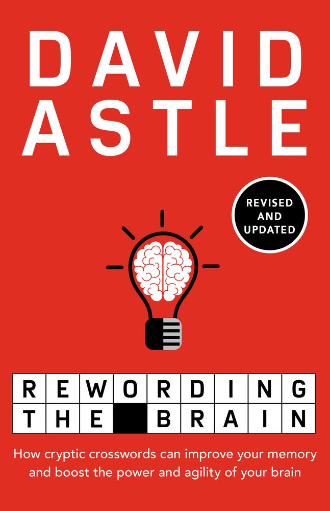 Rewording The Brain: How Cryptic Crosswords Can Improve Your Memory and Boost the Power and Agility of Your Brain book
