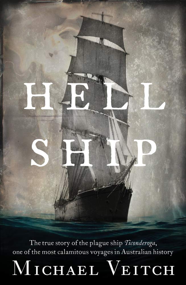 Hell Ship: The True Story of the Plague Ship Ticonderoga, One of the Most Calamitous Voyages in Australian History book
