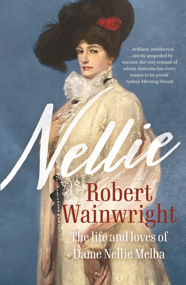 Nellie: The Life and Loves of Dame Nellie Melba Art & Literature