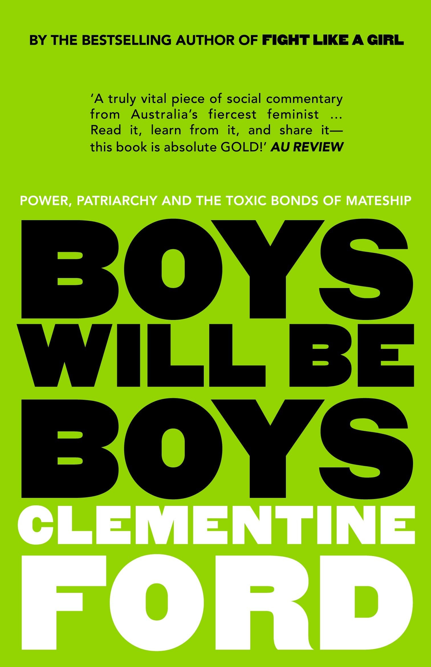 Boys Will Be Boys: Power, patriarchy and the toxic bonds of mateship Books