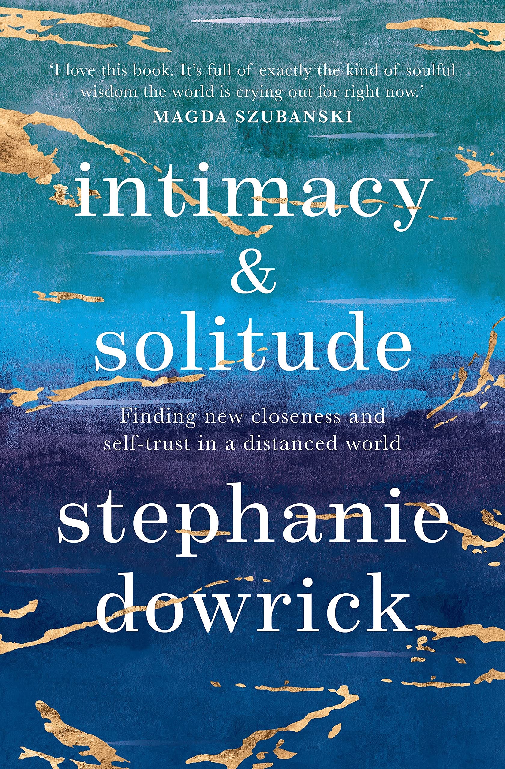 Intimacy and Solitude: Finding New Closeness and Self-trust in a Distanced World book