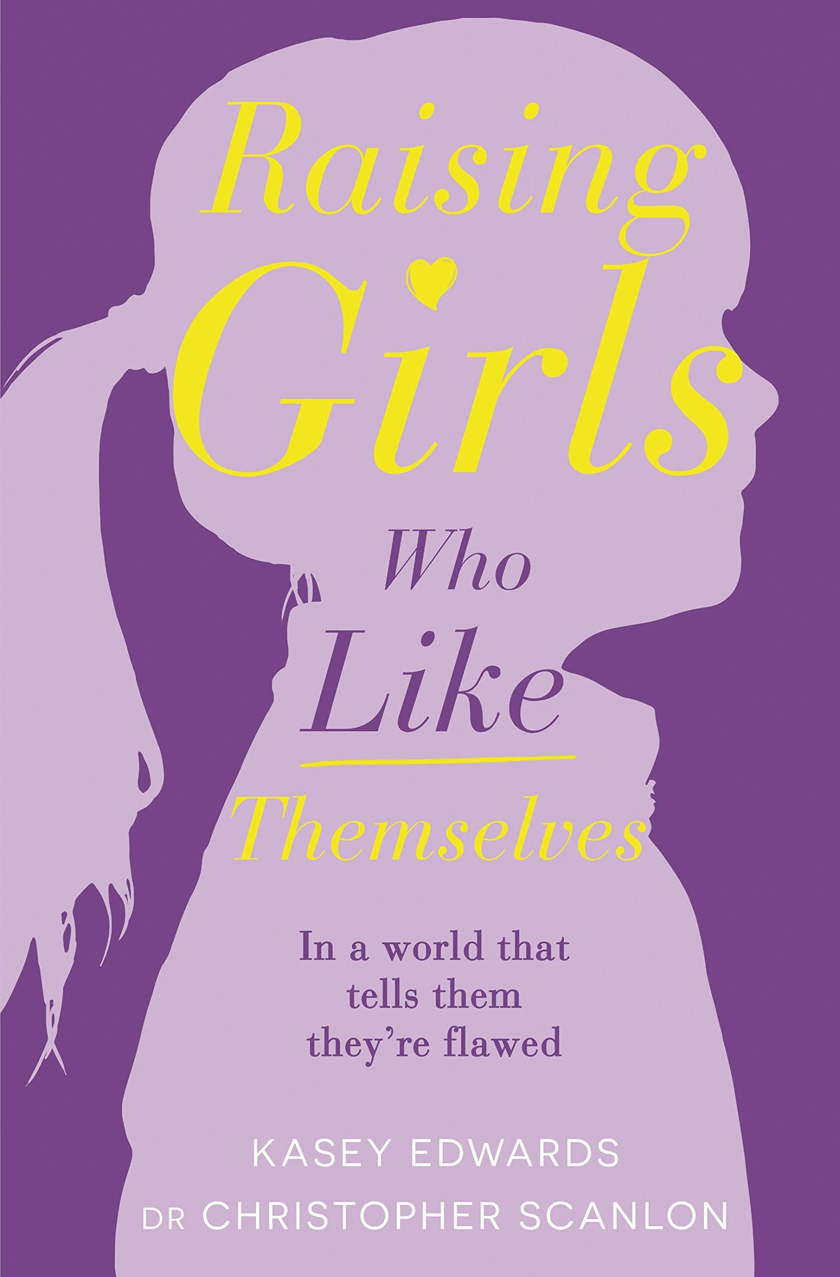 Raising Girls Who Like Themselves Parents & Children