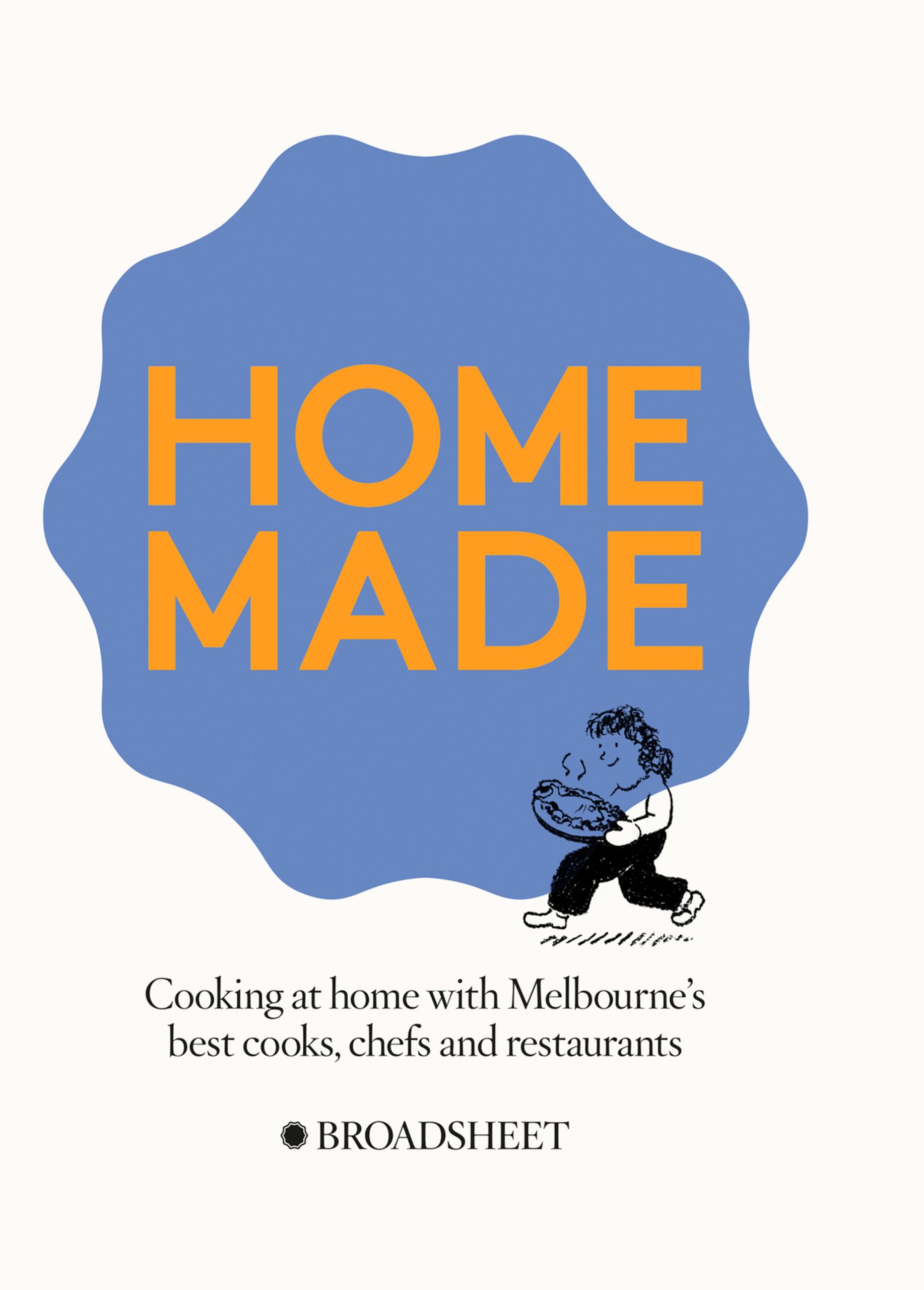 Homemade: Cooking at Home With Melbourne's Best Cooks, Chefs and Restaurants Cooking & Enjoying