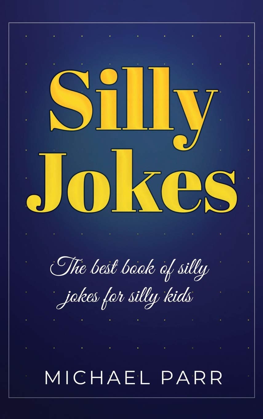 Silly Jokes: The best book of silly jokes for silly kids book