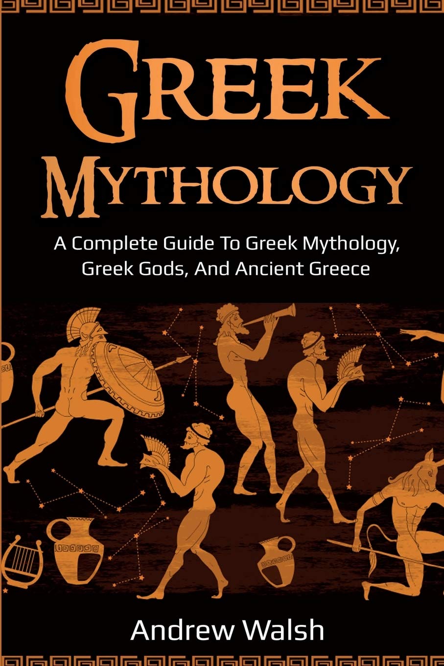 Greek Mythology: A Complete Guide to Greek Mythology, Greek Gods, and Ancient Greece Politics & History