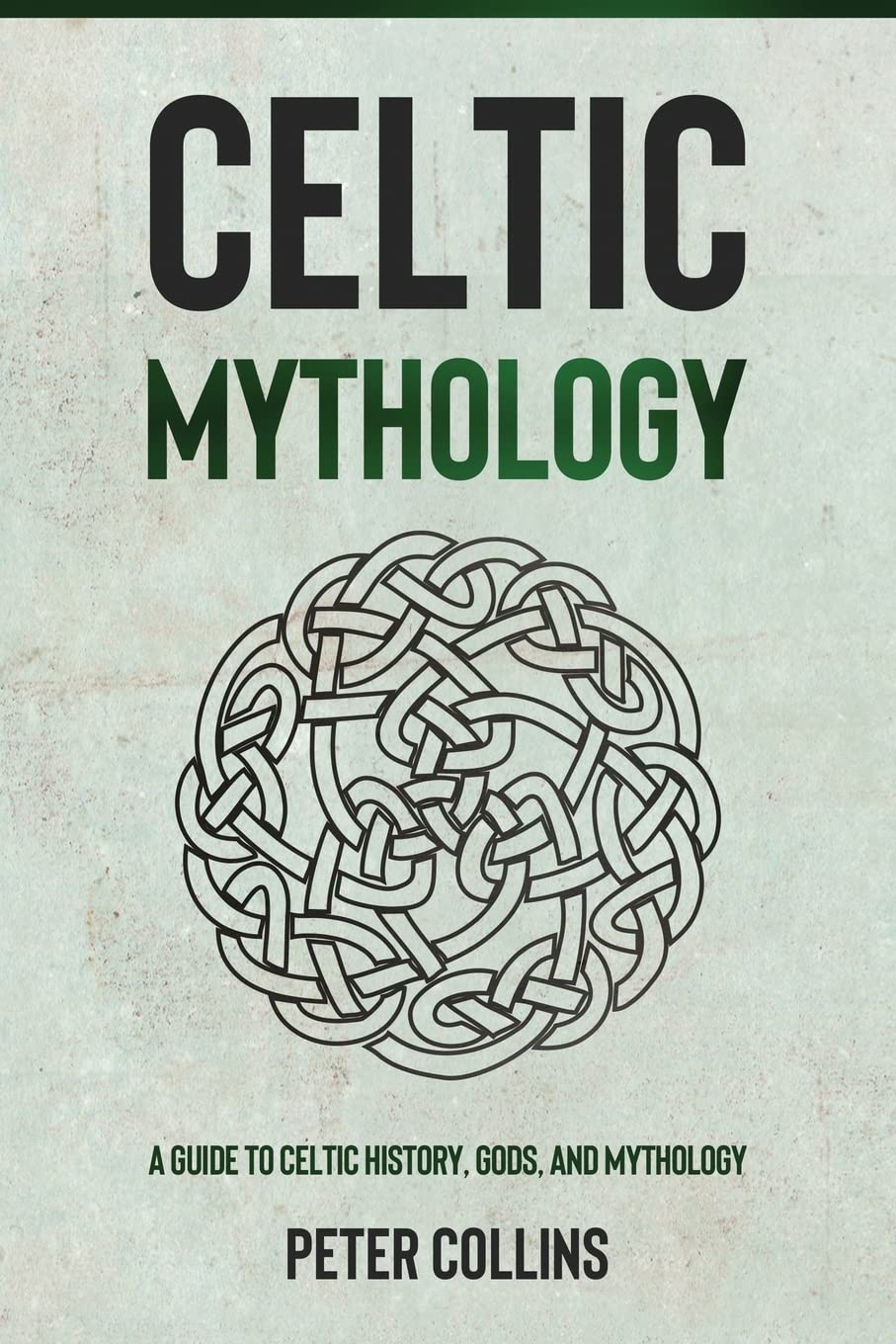 Celtic Mythology: A Guide to Celtic History, Gods, and Mythology book
