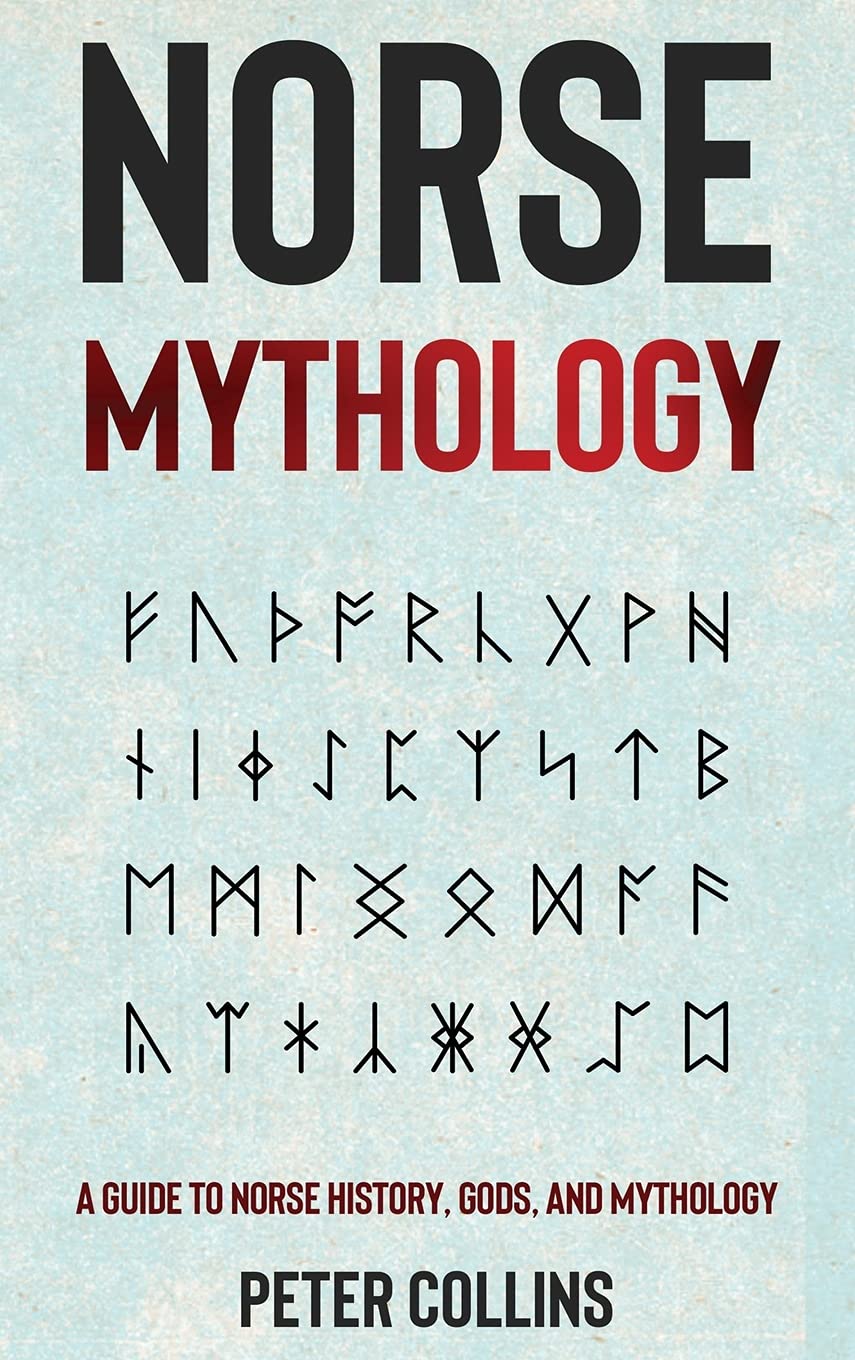 Norse Mythology: A Guide to Norse History, Gods and Mythology book