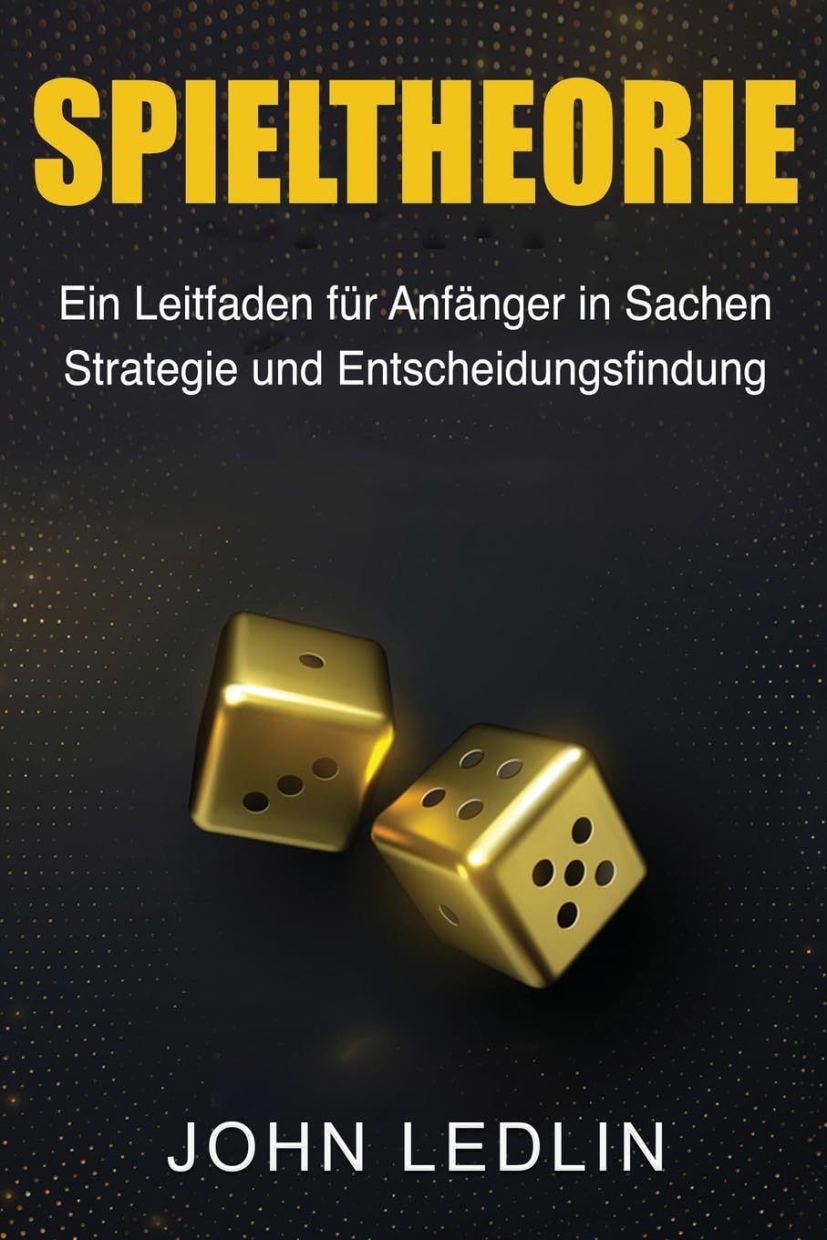 Spieltheorie: Ein Leitfaden für Anfänger in Sachen Strategie und Entscheidungsfindung book