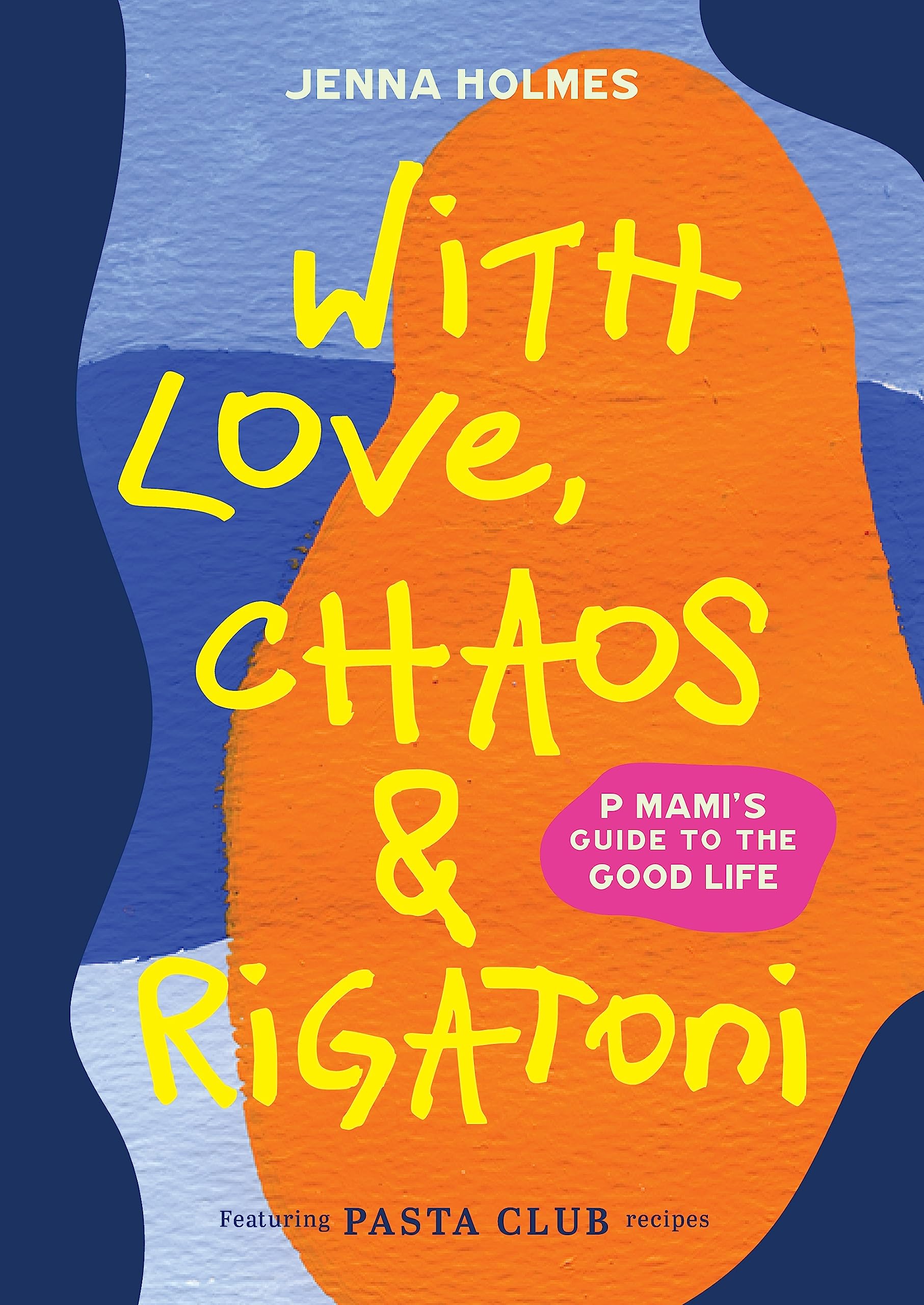 With Love, Chaos and Rigatoni: P Mami's Guide to the Good Life book