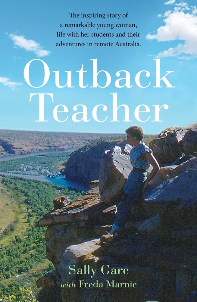 Outback Teacher: The inspiring story of a remarkable young woman, life with her students and their adventures in remote Australia book