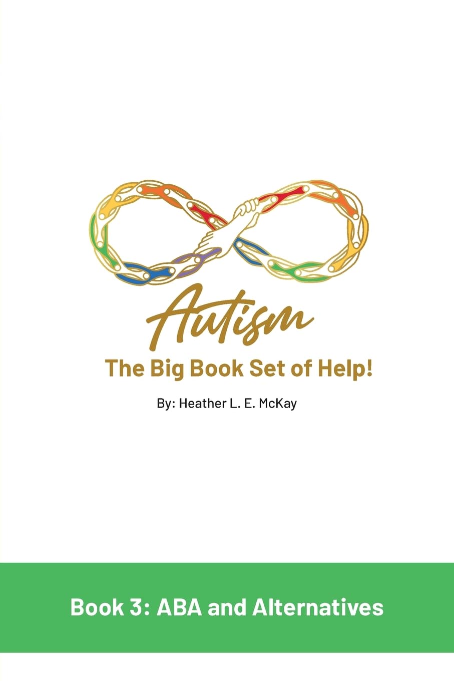 Autism: The Big Book Set of Help: Book Three: ABA and the Alternatives book