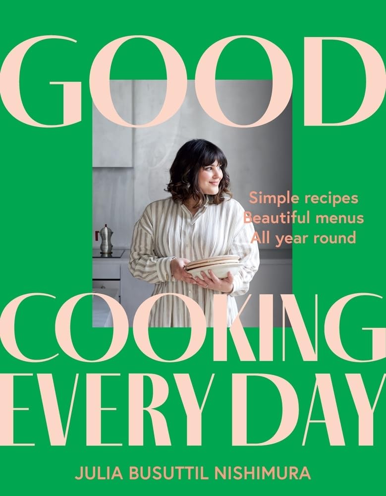 Good Cooking Every Day: Simple Recipes. Beautiful Menus. All Year Round. Leisure, Home & Garden