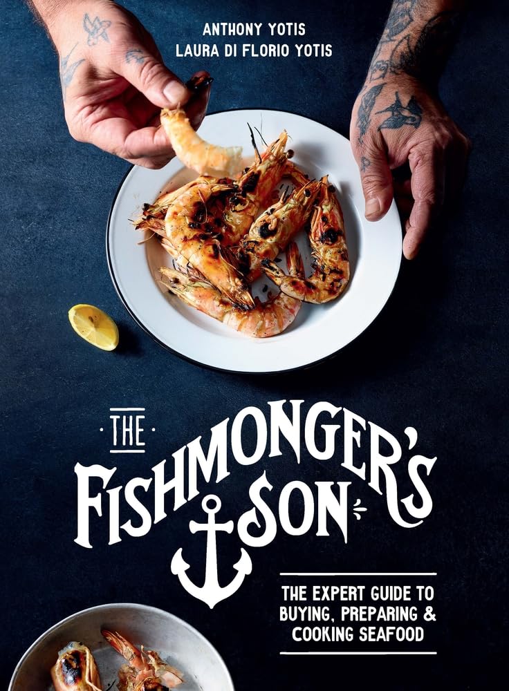 The Fishmonger's Son: The Expert Guide to Buying, Preparing and Cooking Seafood book