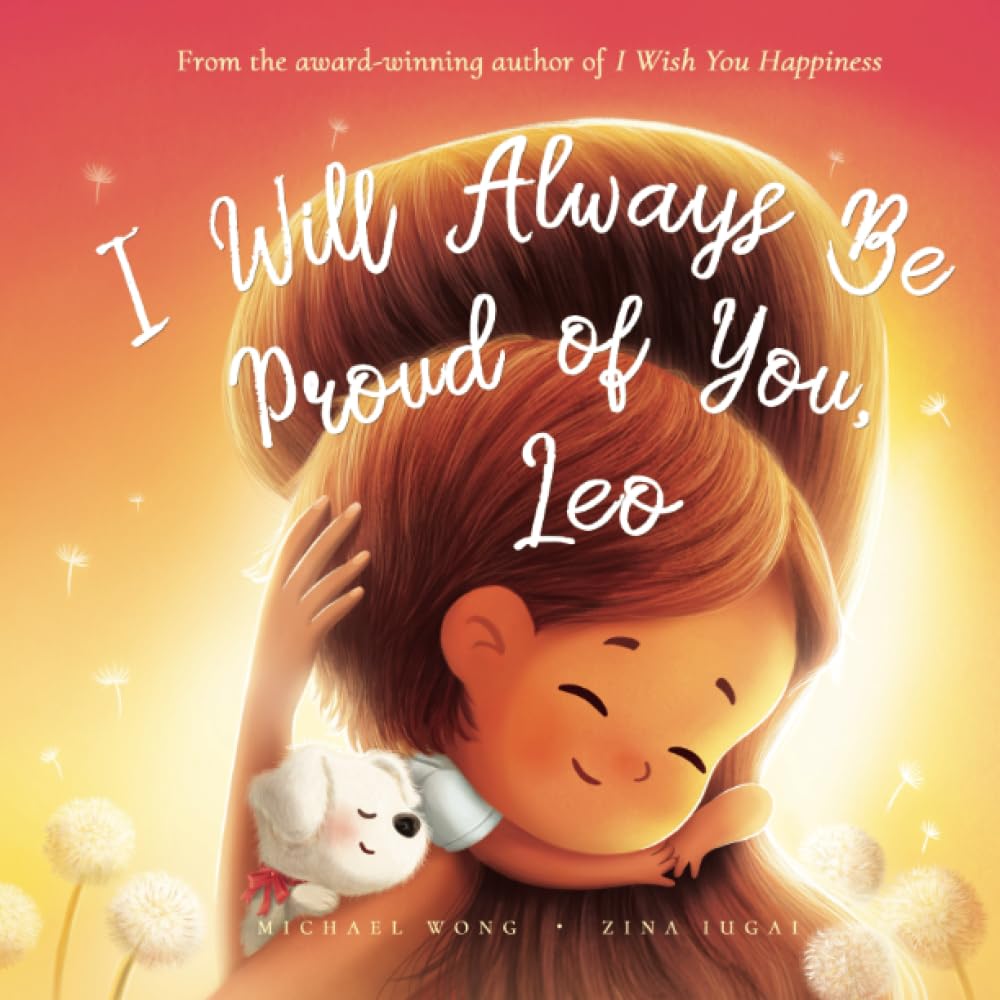 I Will Always Be Proud of You, Leo (The Unconditional Love for Leo Series, Band 2) Parents & Children