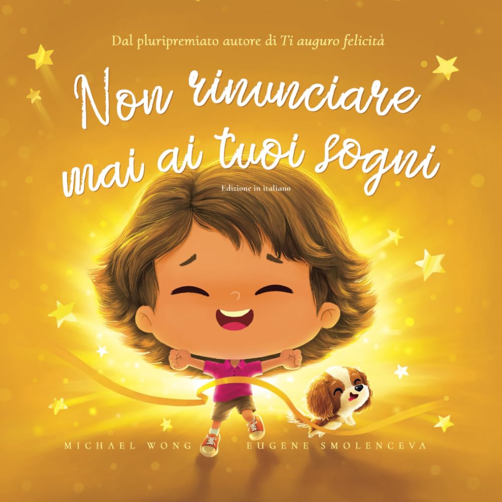 Non rinunciare mai ai tuoi sogni: Edizione in italiano (Never Give Up On Your Dreams: Italian edition) book
