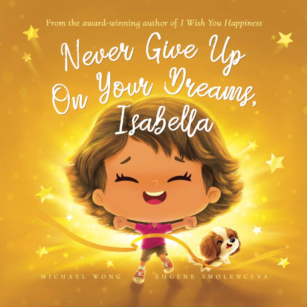 Never Give Up On Your Dreams, Isabella (The Unconditional Love for Isabella Series, Band 5) Novels & Short Stories
