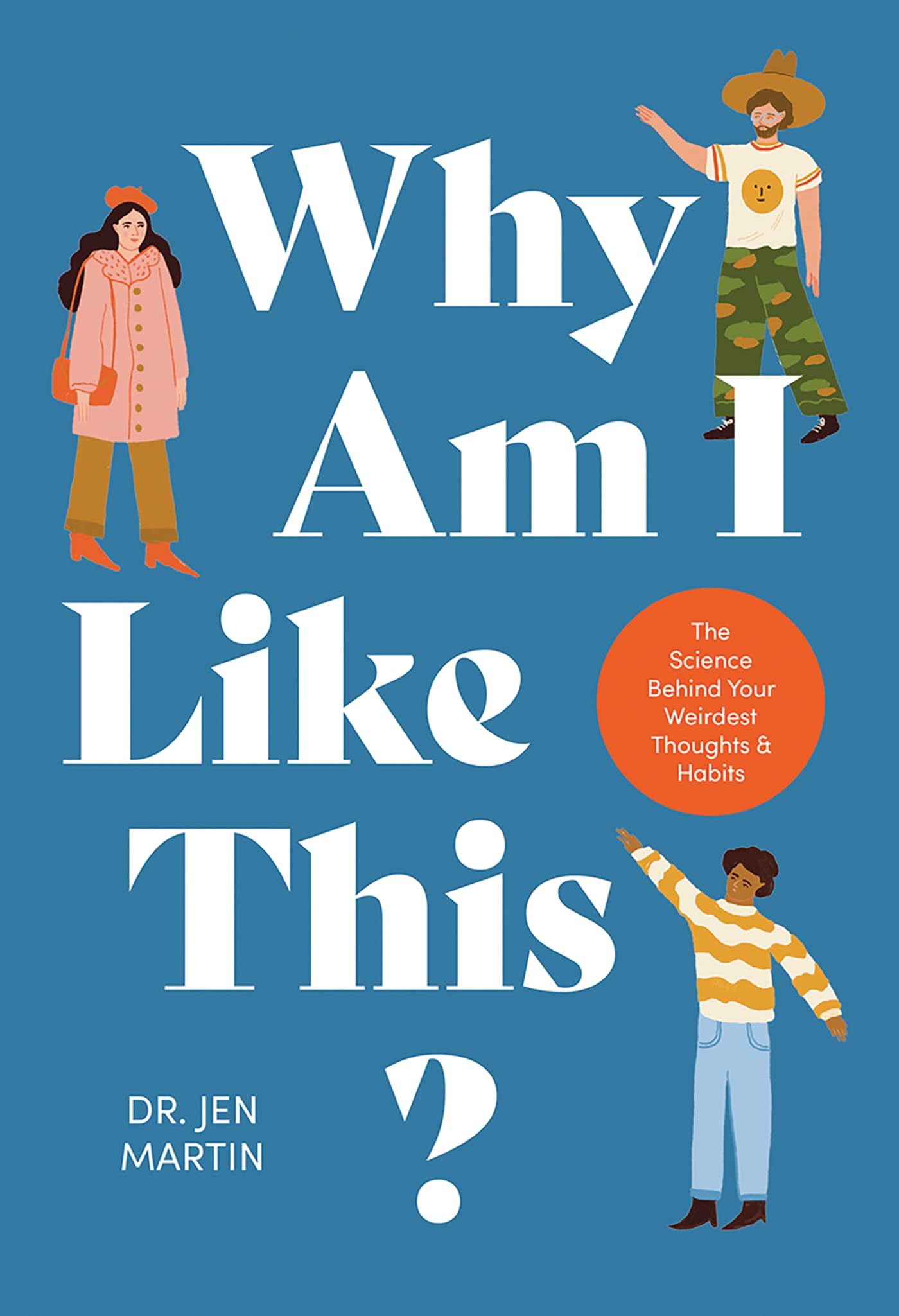 Why Am I Like This?: The Science Behind Your Weirdest Thoughts & Habits Philosophy