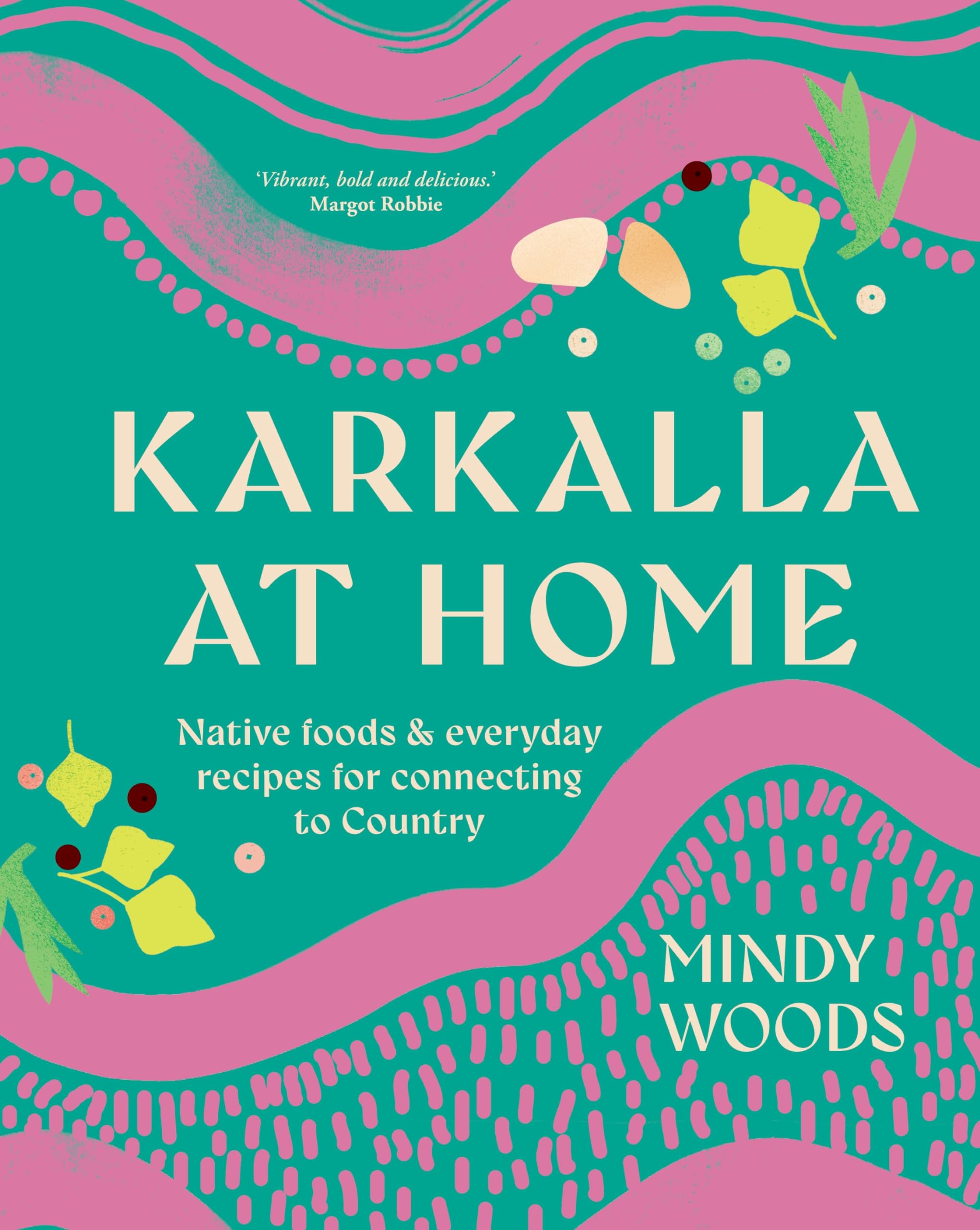Karkalla at Home: Native foods & everyday recipes for connecting to Country Books