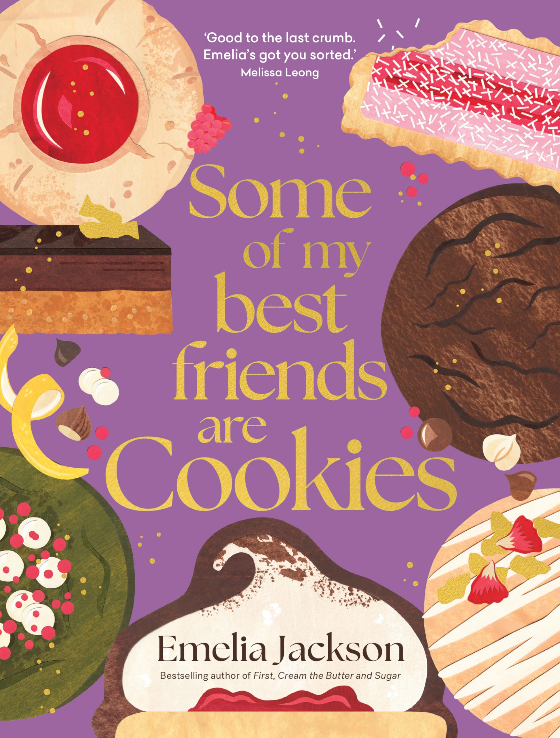 Some of My Best Friends Are Cookies: Over 80 Recipes for the Best Cookies of Your Life Leisure, Home & Garden