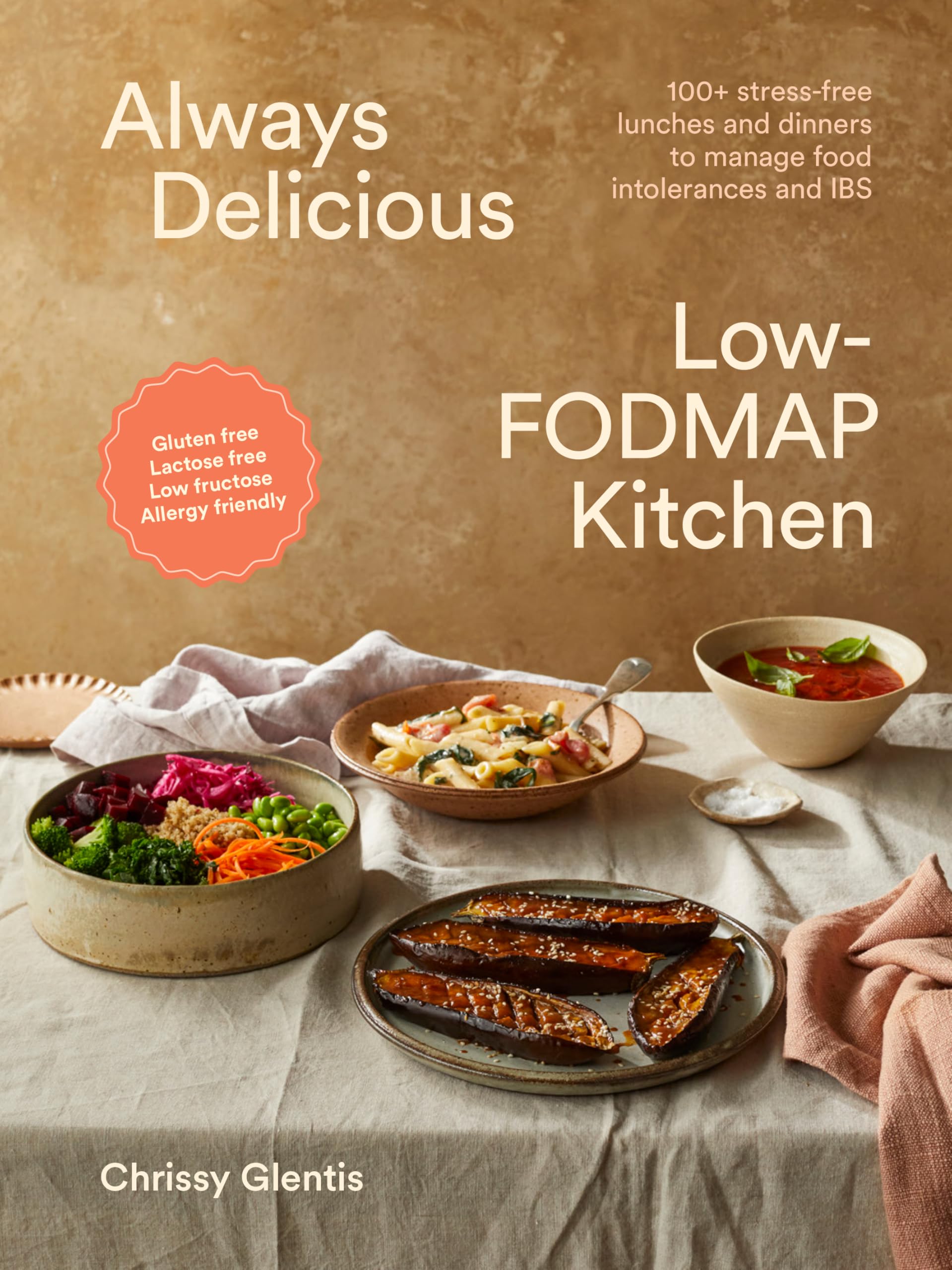 Always Delicious Low-FODMAP Kitchen: 100+ Stress-Free Lunches and Dinners to Manage Food Intolerances and IBS Leisure, Home & Garden