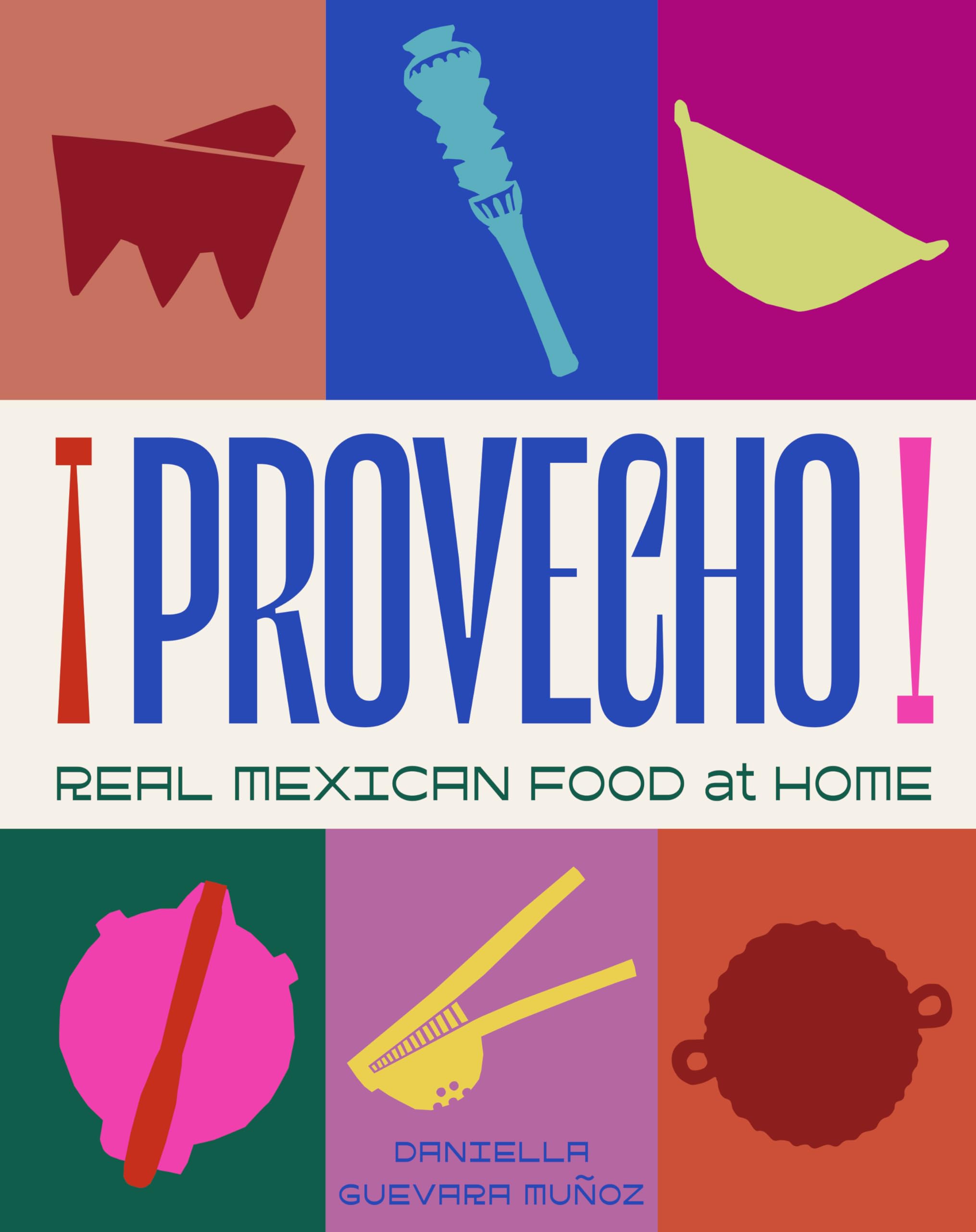 Provecho: Real Mexican Food at Home Leisure, Home & Garden
