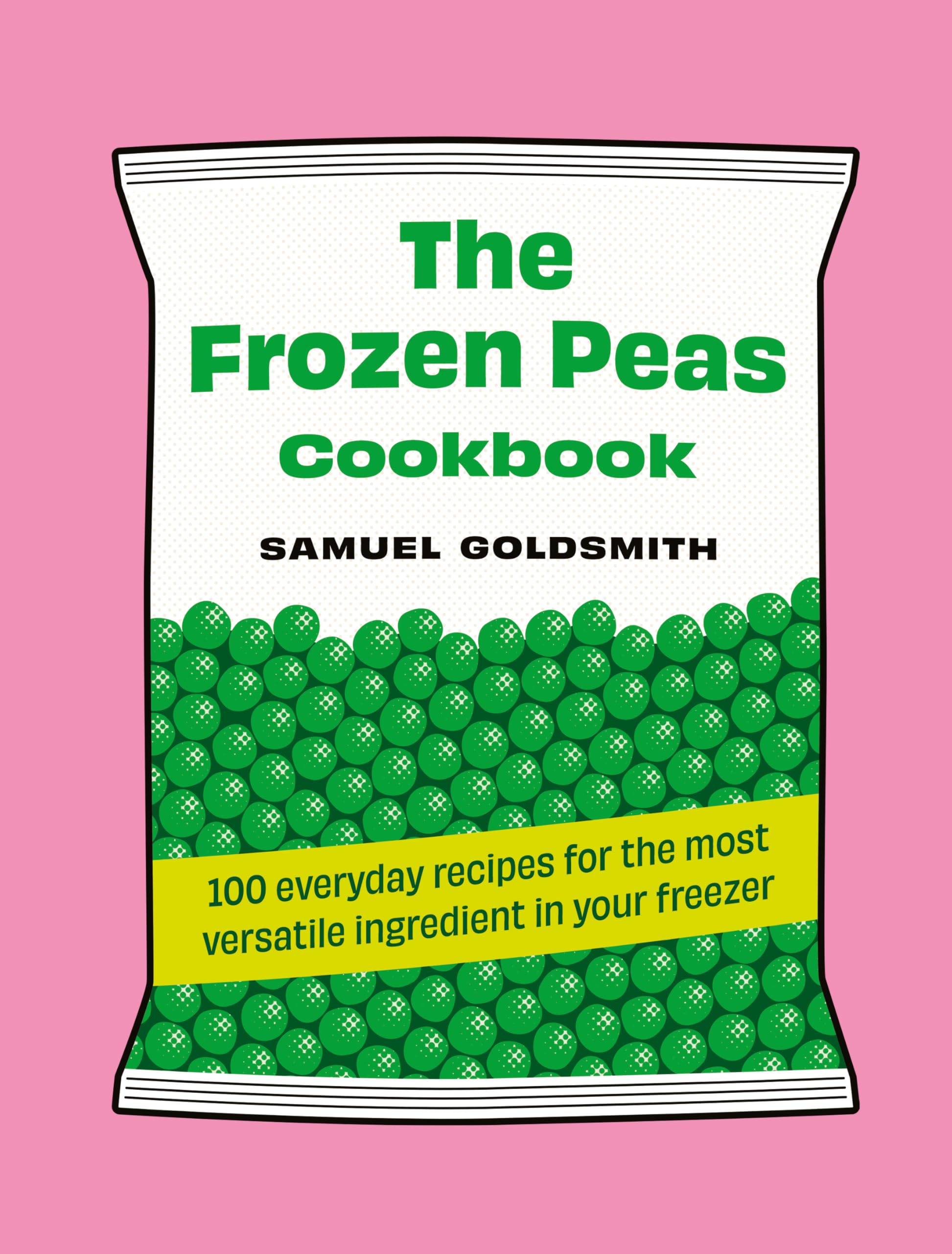 The Frozen Peas Cookbook: 100 Everyday Recipes for the Most Versatile Ingredient in Your Freezer Leisure, Home & Garden