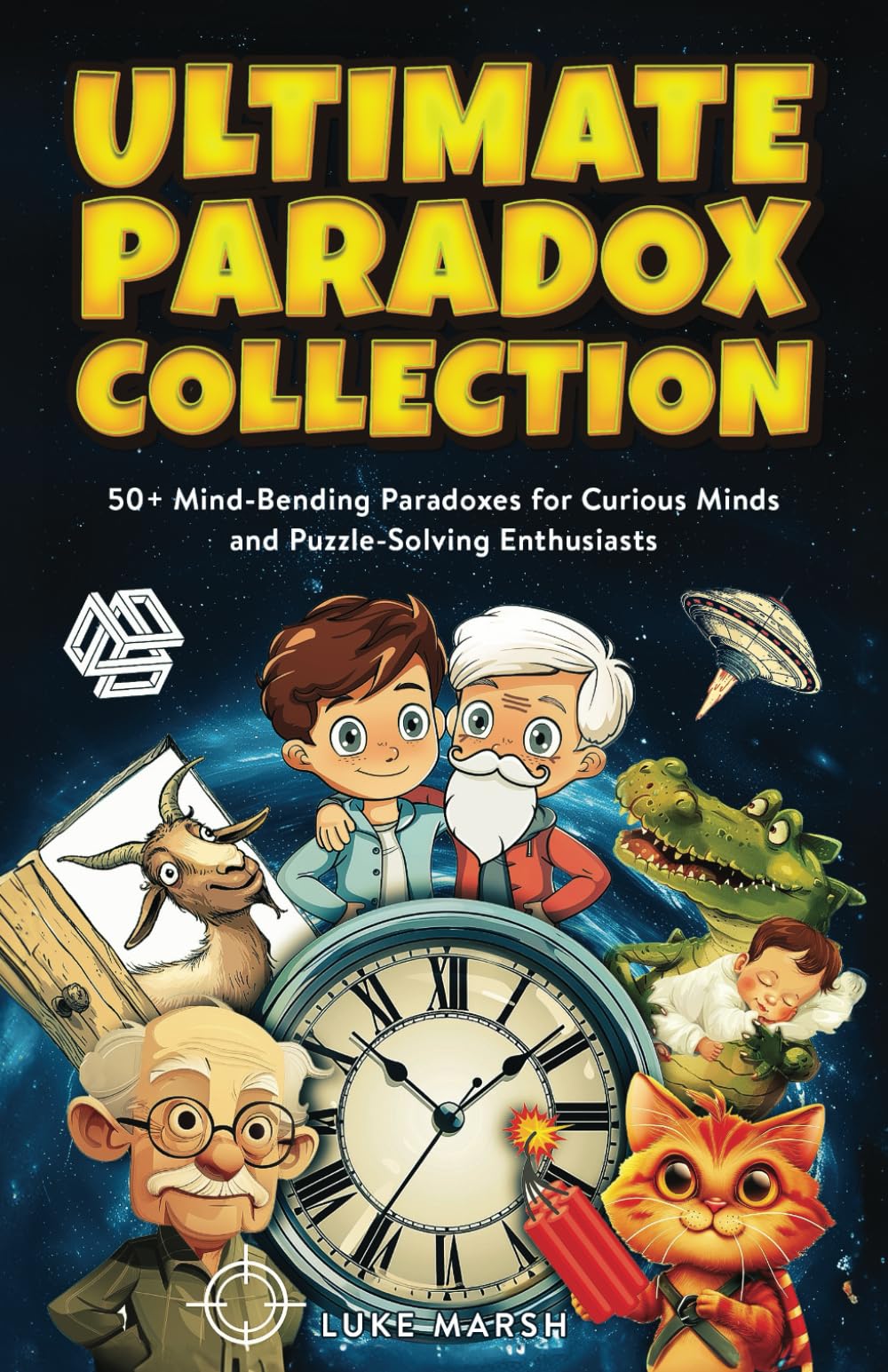 Ultimate Paradox Collection: 50+ Mind-Bending Paradoxes for Curious Minds and Puzzle-Solving Enthusiasts book