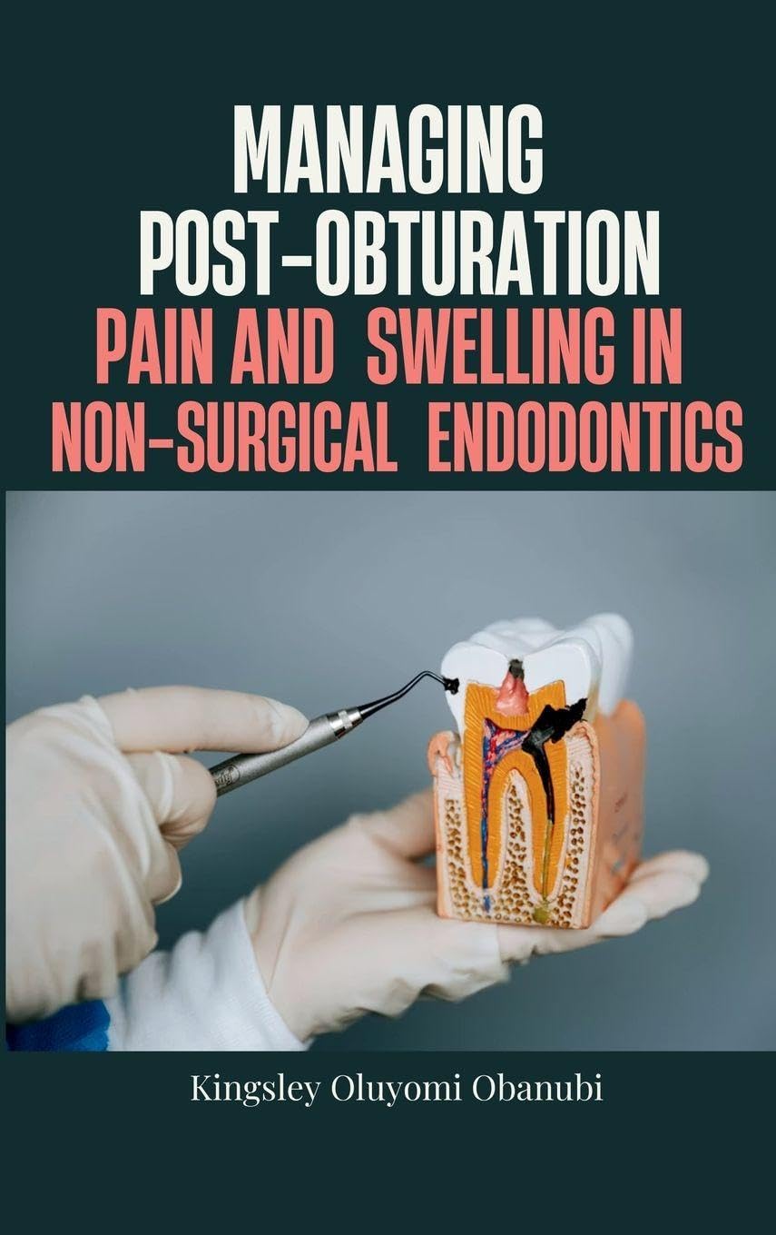 Managing Post-Obturation Pain and Swelling in Non-Surgical Endodontics Medicine