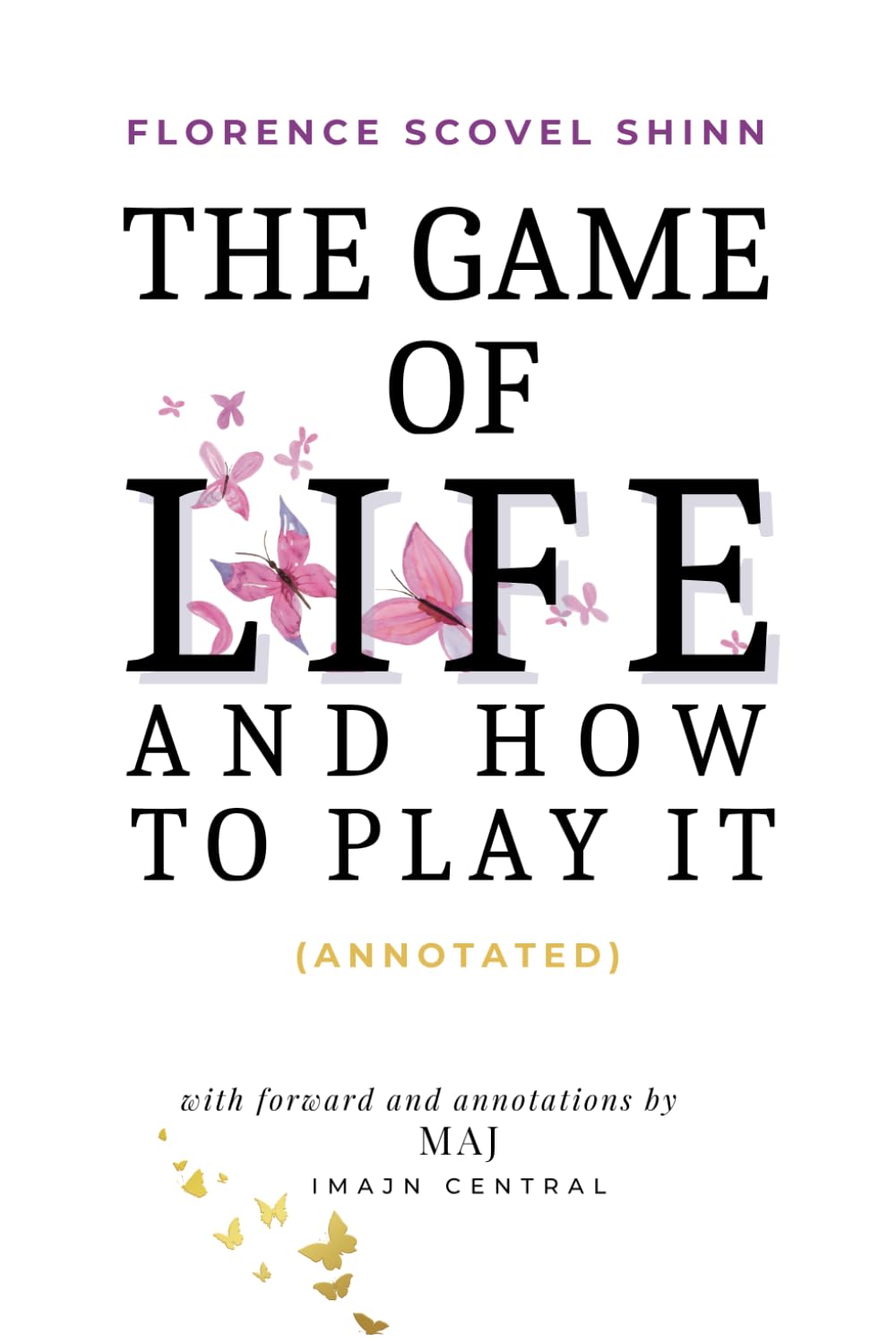 The Game of Life and How to Play It (Annotated): A Guide to Life's Greatest Mysteries with Historical Context and Insight book