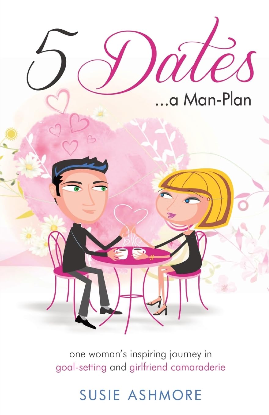 5 Dates...a Man-Plan: one woman's inspiring journey in goal-setting and girlfriend camaraderie (black & white edition) book