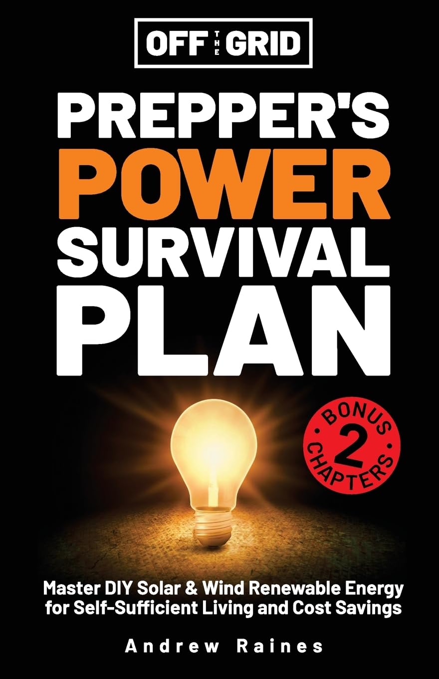 Off the Grid Preppers Power Survival Plan: Master DIY Solar & Wind Renewable Energy for Self-Sufficient Living and Cost Savings book