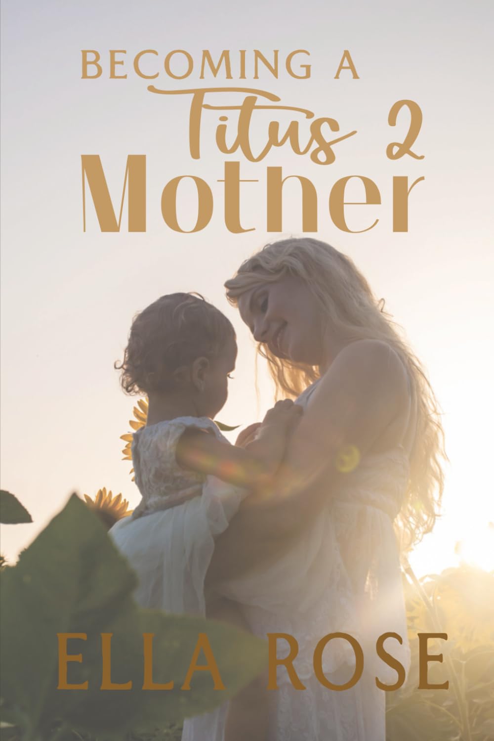 Becoming a Titus 2 Mother book