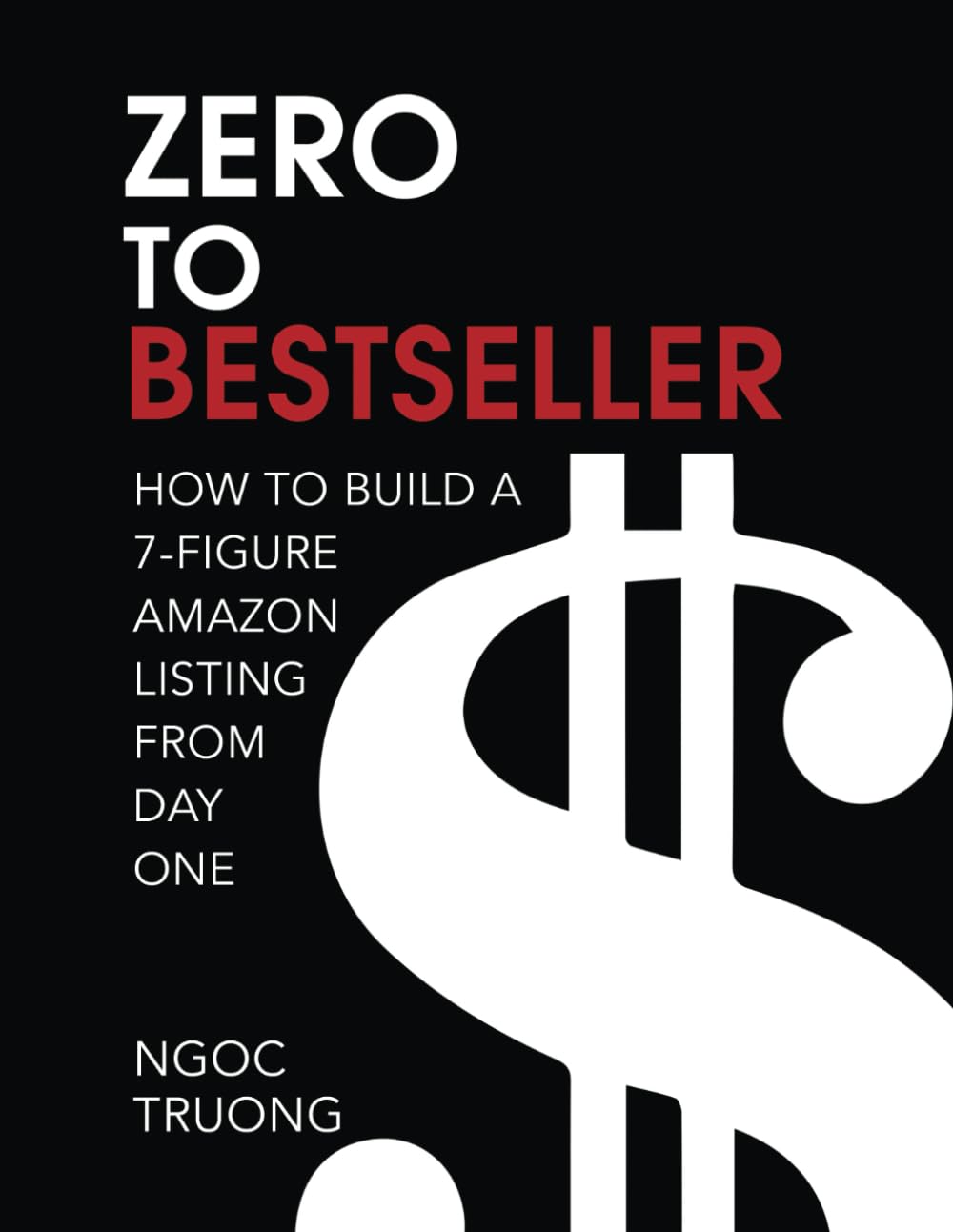 Zero To Bestseller: How to Build a 7-figure Amazon Listing From Day One book