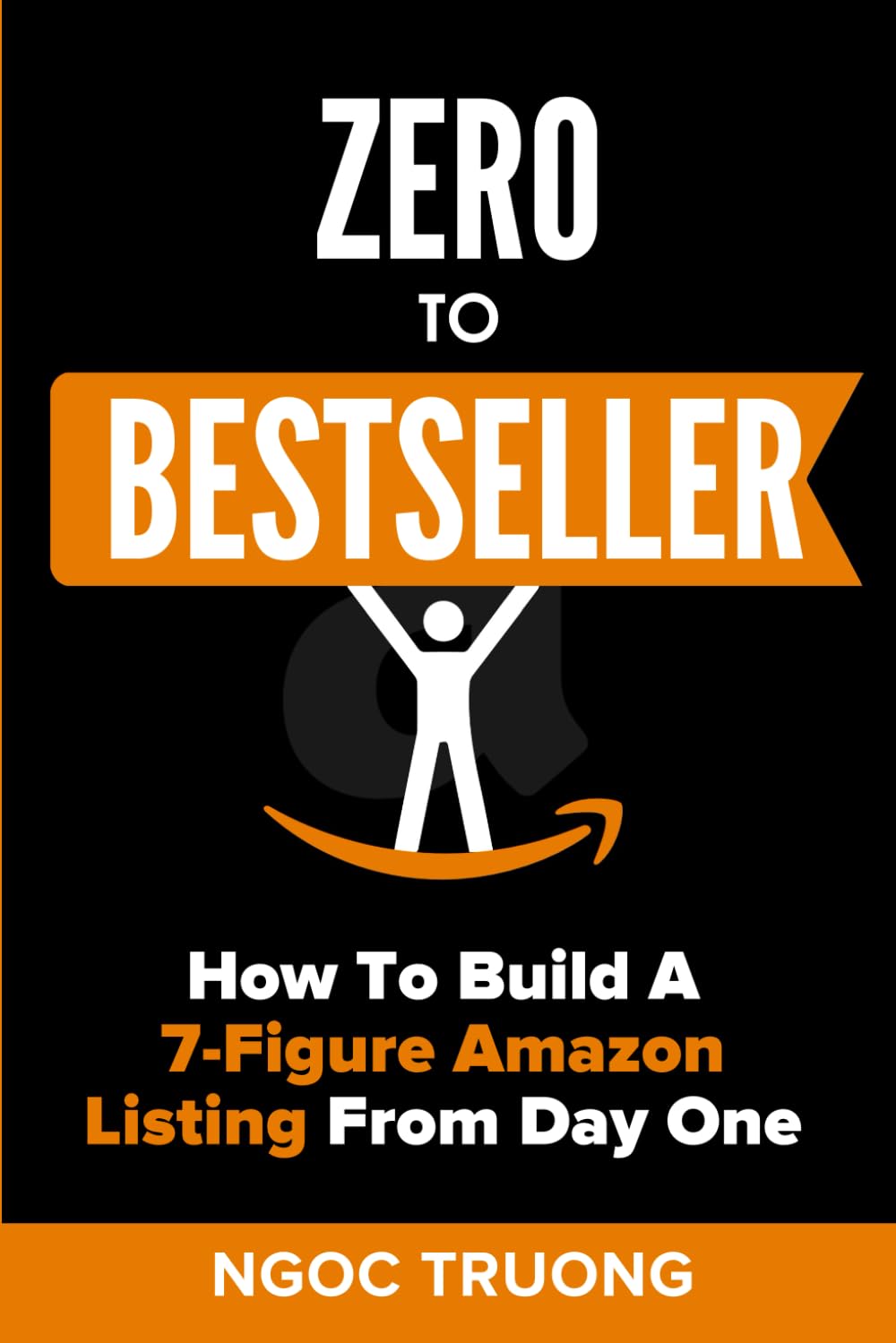 Zero To Bestseller: How to Build a 7-Figure Amazon Listing From Day One book
