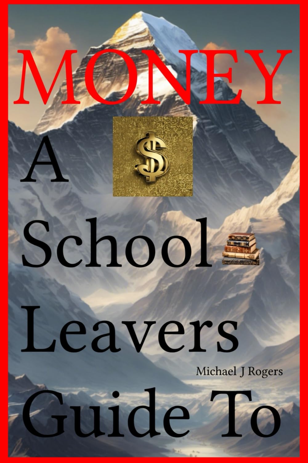 Money A School Leavers Guide To: Learning What Should Have Been Taught To You At School book