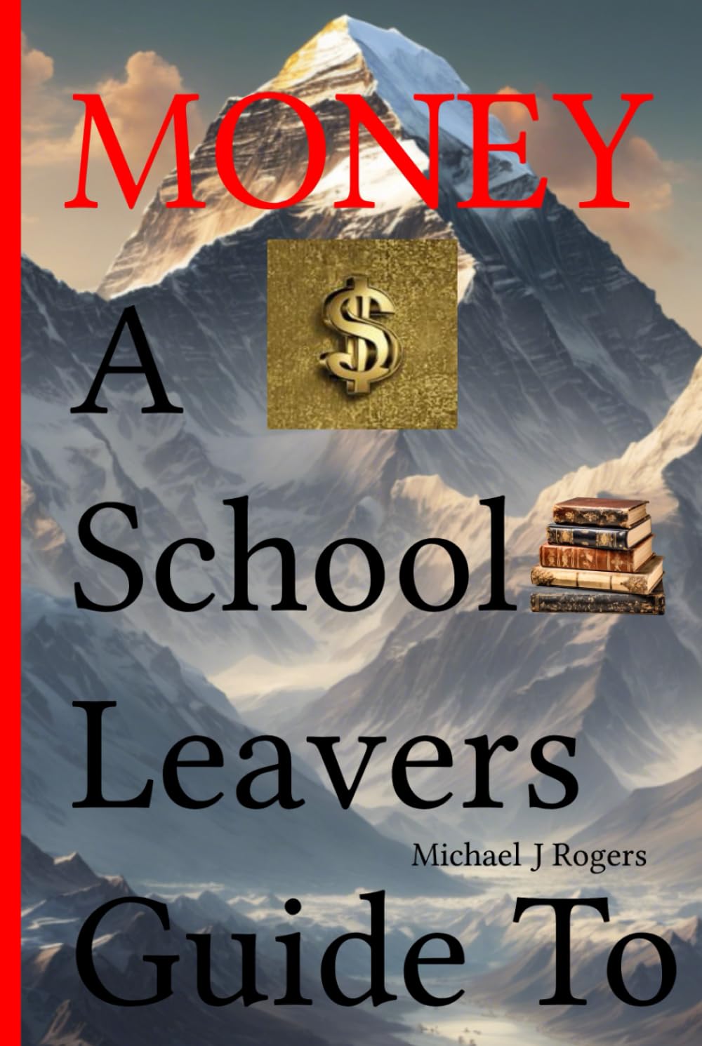 Money A School Leavers Guide To: Learning What Should Have Been Taught To You At School book